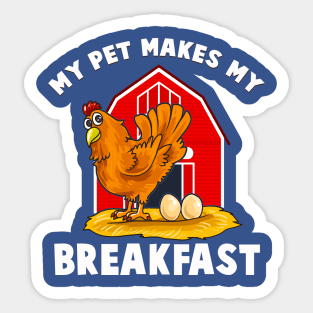 My Pet Makes Me Breakfast  Chicken Farm Animals Sticker